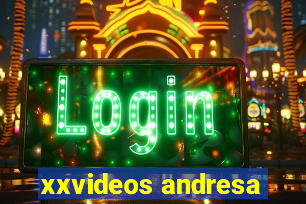 xxvideos andresa